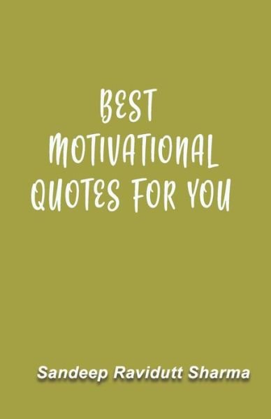 Cover for Sandeep Ravidutt Sharma · Best Motivational Quotes for You (Paperback Book) (2018)