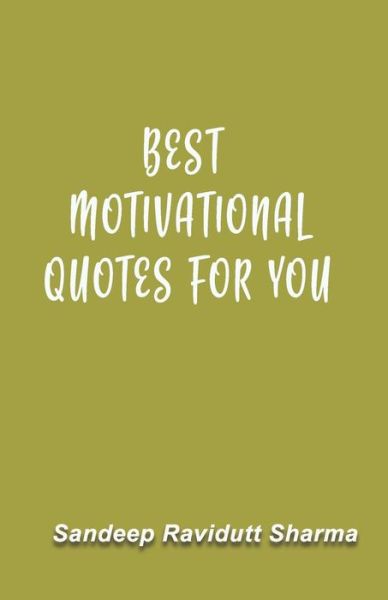 Cover for Sandeep Ravidutt Sharma · Best Motivational Quotes for You (Paperback Book) (2018)