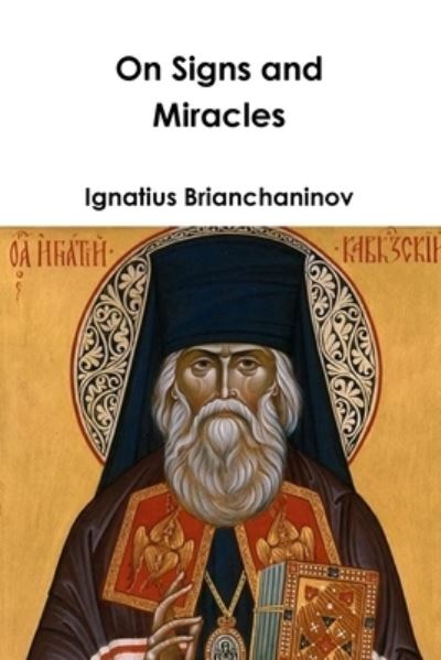 Cover for Ignatius Brianchaninov · On Signs and Miracles and Other Essays (Paperback Book) (2019)