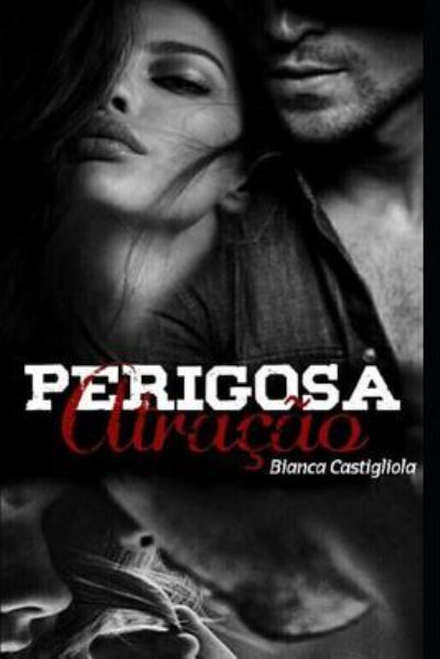 Cover for Bianca Castigliola · Perigosa Atração (Paperback Book) (2019)