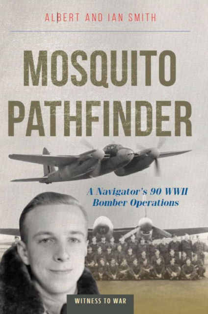 Albert Smith · Mosquito Pathfinder: A Navigator's 90 WWII Bomber Operations (Paperback Book) (2024)