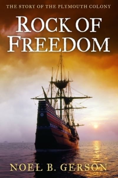 Cover for Noel B Gerson · Rock of Freedom: The Story of the Plymouth Colony - Uncovering the Seventeenth Century (Pocketbok) (2020)