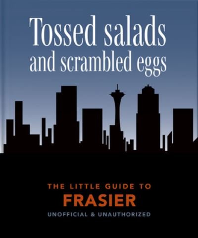 Cover for Orange Hippo! · The Little Guide to Frasier: Tossed salads and scrambled eggs (Inbunden Bok) (2022)