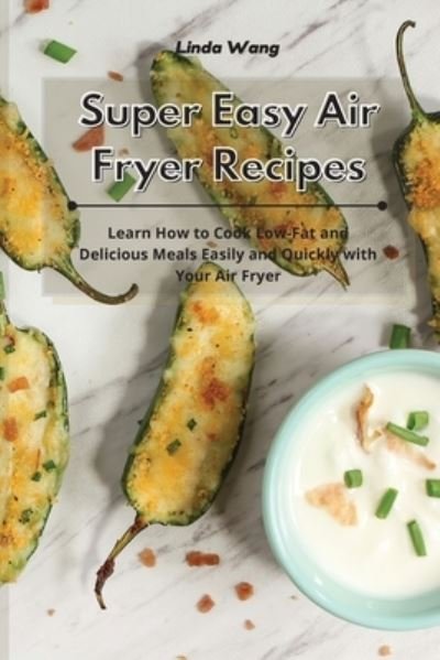 Cover for Linda Wang · Super Easy Air Fryer Recipes (Paperback Bog) (2021)