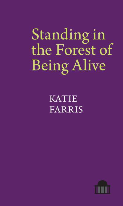 Cover for Katie Farris · Standing in the Forest of Being Alive: A Memoir in Poems - Pavilion Poetry (Paperback Book) (2023)