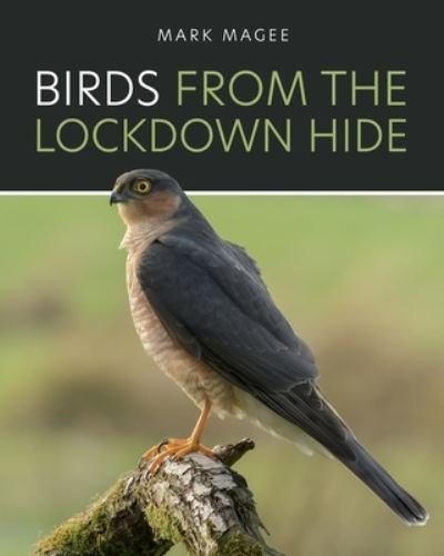 Cover for Mark Magee · Birds from the Lockdown Hide (Bok) (2022)