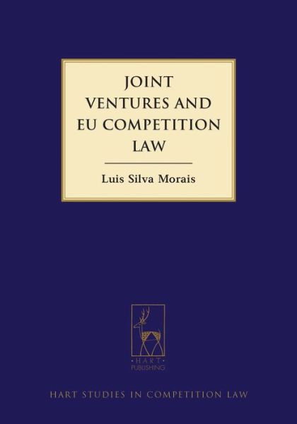 Cover for Luis Morais · Joint Ventures and EU Competition Law - Hart Studies in Competition Law (Hardcover Book) (2013)