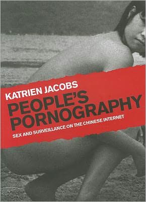 Cover for Katrien Jacobs · People's Pornography: Sex and Surveillance on the Chinese Internet (Paperback Book) (2012)