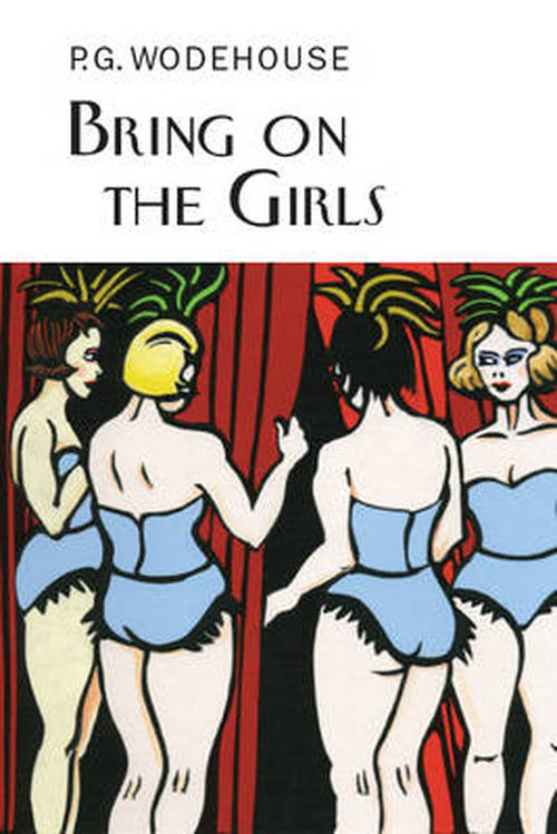 Bring on the Girls - Everyman's Library P G WODEHOUSE - P.G. Wodehouse - Kirjat - Everyman - 9781841591933 - torstai 1. toukokuuta 2014