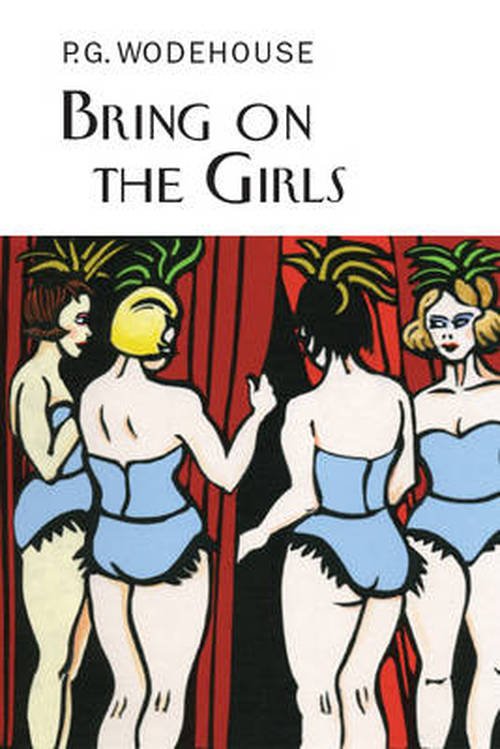 Cover for P.G. Wodehouse · Bring on the Girls - Everyman's Library P G WODEHOUSE (Hardcover bog) (2014)