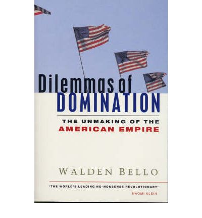 Cover for Walden Bello · Dilemmas of Domination: The Unmaking of the American Empire (Paperback Book) (2005)