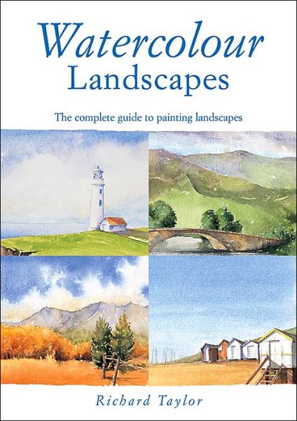 Cover for Richard S. Taylor · Watercolour Landscapes: The complete guide to painting landscapes (Paperback Book) [Second edition] (2004)