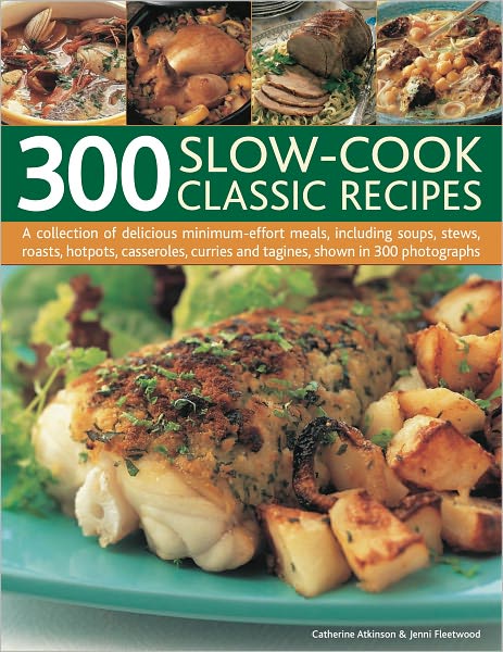 Cover for Atkinson, Catherine &amp; Fleetwood, Jenni · 300 Slow-cook Classic Recipes (Paperback Book) (2011)