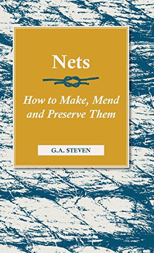 Cover for G. A. Steven · Nets - How to Make, Mend and Preserve Them (Hardcover Book) (2006)