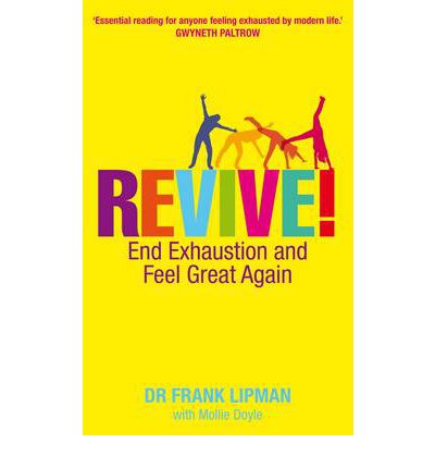 Cover for Lipman, Dr Frank, M.D. · Revive!: End Exhaustion and Feel Great Again (Paperback Book) (2012)