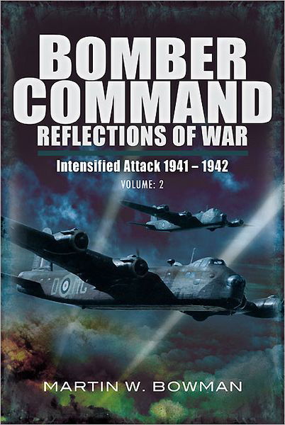 Cover for Martin Bowman · Bomber Command: Reflections of War Volume 2 - Intensified Attack 1941-1942 (Hardcover Book) (2012)