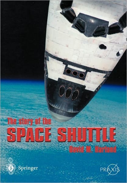 David M. Harland · The Story of the Space Shuttle - Springer Praxis Books (Paperback Bog) [2004 edition] (2004)