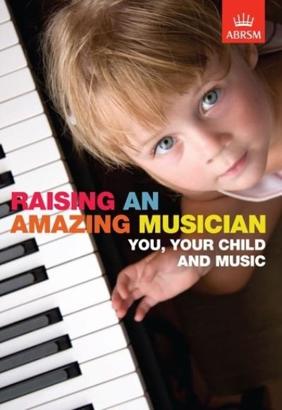 Cover for Abrsm · Raising an Amazing Musician: You, your child and music (Paperback Book) (2009)