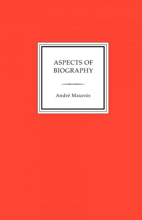 Aspects of Biography - Andre Maurois - Książki - Turtle Point Press - 9781885586933 - 5 stycznia 2003