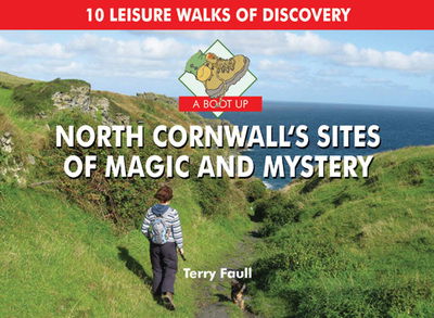 A Boot Up North Cornwall's Sites of Magic and Mystery - Terry Faull - Books - PiXZ Books - 9781906887933 - April 9, 2010