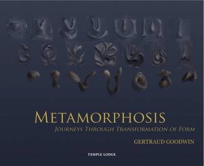 Cover for Gertraud Goodwin · Metamorphosis: Journeys Through Transformation of Form (Paperback Book) (2016)