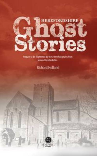 Cover for Richard Holland · Herefordshire Ghost Stories (Paperback Book) (2015)