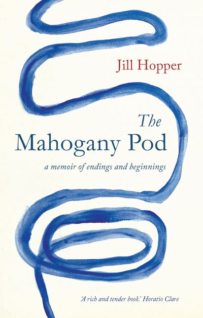 Cover for Jill Hopper · The Mahogany Pod: A Memoir of Endings and Beginnings (Hardcover Book) (2021)