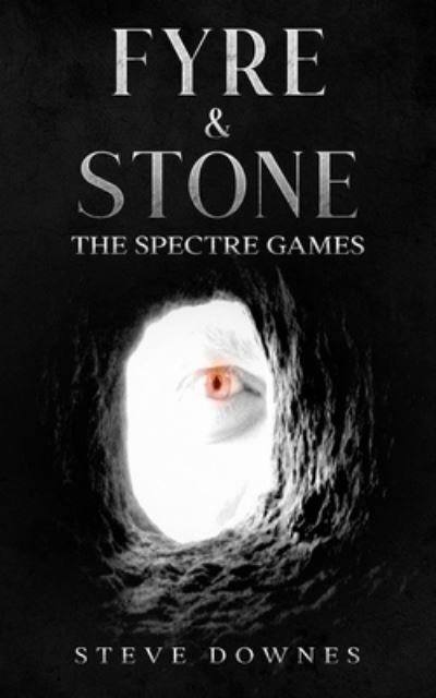 Cover for Steve Downes · Fyre &amp; Stone: The Spectre Games (Paperback Book) (2021)