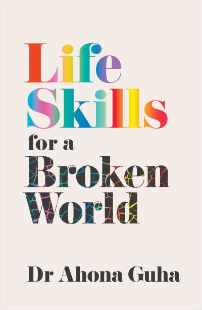 Cover for Dr Ahona Guha · Life Skills for a Broken World (Hardcover Book) (2023)