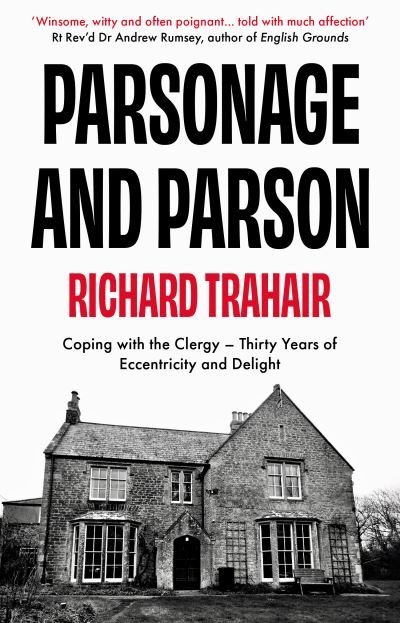 Cover for Richard Trahair · Parsonage and Parson: Coping with the Clergy - thirty years of eccentricity and delight (Paperback Book) (2022)