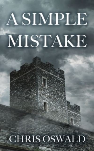 A Simple Mistake - Chris Oswald - Books - Newmore Publishing - 9781916071933 - August 13, 2019