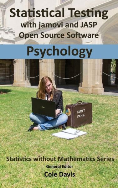 Statistical testing with jamovi and JASP open source software Psychology - Statistics without Mathematics - Cole Davis - Książki - Vor Press - 9781916477933 - 1 marca 2019