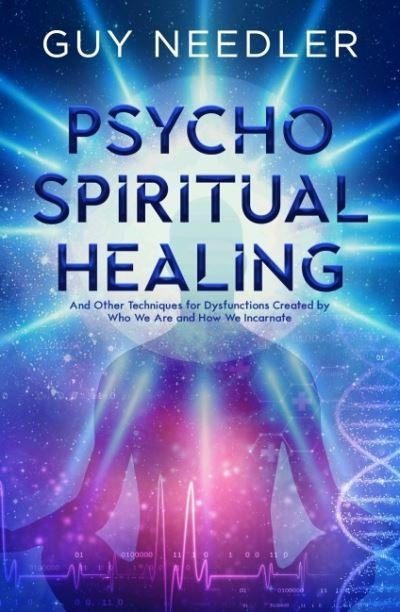 Cover for Guy Steven Needler · Psycho-Spiritual Healing: And Other Techniques for Dysfunctions Created by Who We are and How We Incarnate (Pocketbok) (2021)