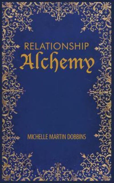 Cover for Michelle Martin Dobbins · Relationship Alchemy (Paperback Book) (2016)