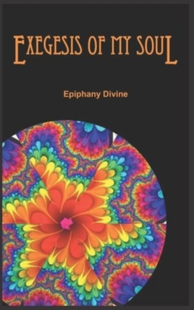 Cover for Epiphany Divine · Exegesis of My Soul (Paperback Book) (2020)