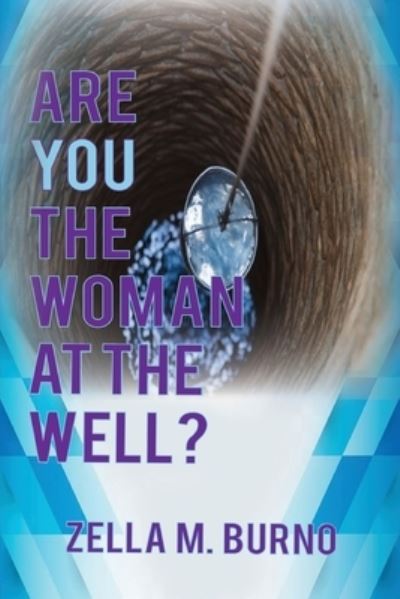 Cover for Zella M Burno · Are You the Woman at the Well? (Paperback Bog) (2020)