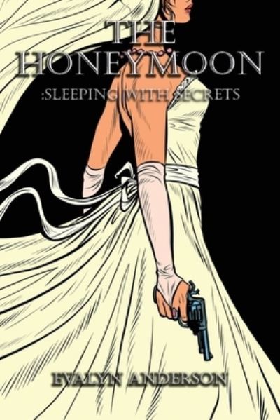 Honeymoon - Evalyn Anderson - Books - Authors' Tranquility Press - 9781957546933 - June 10, 2022