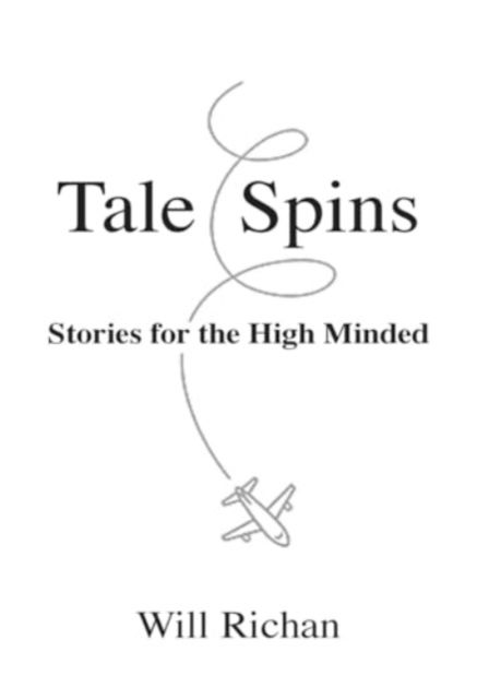 Cover for Will Richan · Tale Spins : Stories for the High Minded (Paperback Book) (2024)