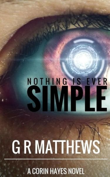 Cover for G R Matthews · Nothing Is Ever Simple (Paperback Book) (2017)