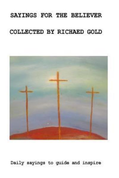 Cover for Richard I Gold · Sayings For The Believer (Paperback Book) (2017)