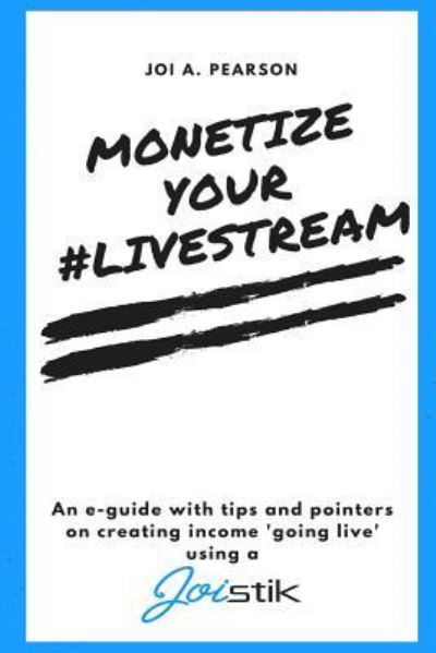 Cover for Joi a Pearson · Monetize your #Livestream (Paperback Book) (2017)