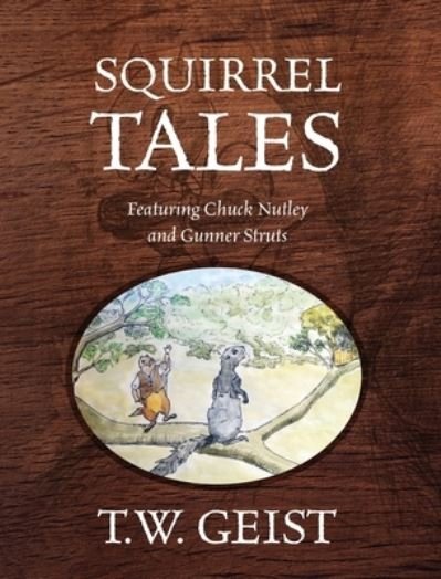 Cover for T W Geist · Squirrel Tales (Hardcover Book) (2022)