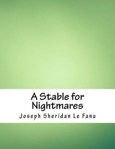 Cover for Joseph Sheridan Le Fanu · A Stable for Nightmares (Paperback Book) (2018)