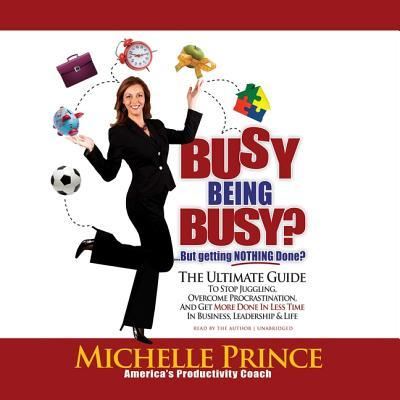 Busy Being Busy ... But Getting Nothing Done? - Michelle Prince - Music - Made for Success - 9781982676933 - March 19, 2019