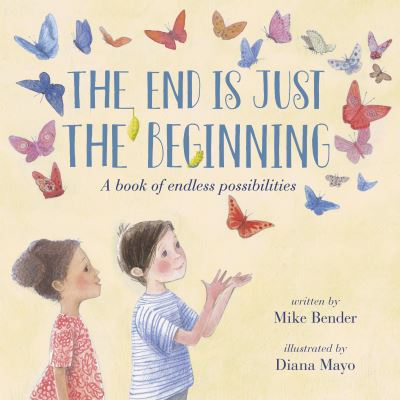 The End Is Just the Beginning - Mike Bender - Books - Random House Children's Books - 9781984896933 - April 20, 2021