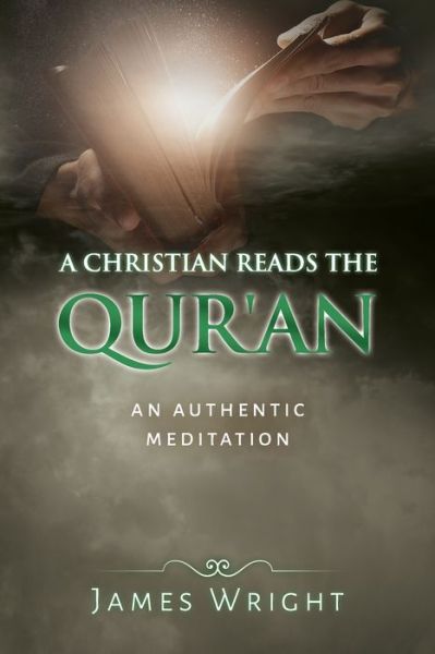 Cover for Professor James Wright · A Christian Reads the Qur'an (Paperback Book) (2018)