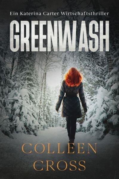 Cover for Colleen Cross · Greenwash: Ein Katerina Carter Wirtschaftsthriller - Wirtschafts-Thriller Mit Katerina Carter (Paperback Book) (2023)