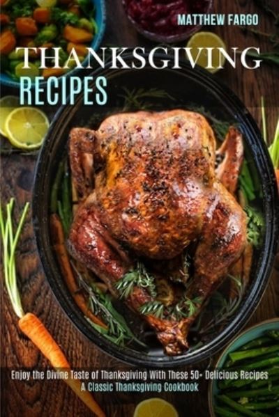 Cover for Matthew Fargo · Thanksgiving Recipes (Paperback Book) (2020)