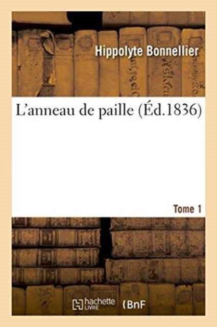 Cover for Hippolyte Bonnellier · L'Anneau de Paille. Tome 1 (Paperback Book) (2016)