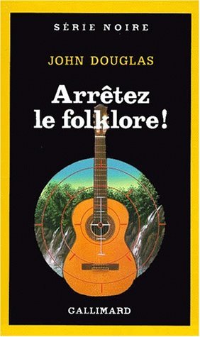 Cover for John Douglas · Arretez Le Folklore (Serie Noire 1) (French Edition) (Paperback Book) [French edition] (1989)